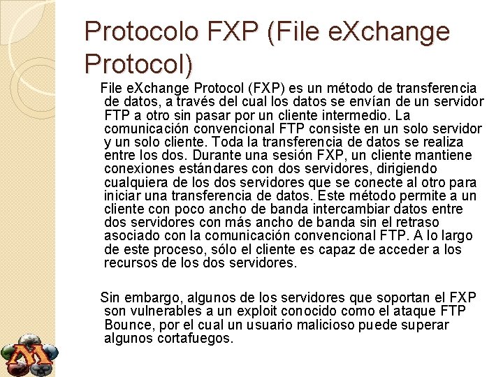 Protocolo FXP (File e. Xchange Protocol) File e. Xchange Protocol (FXP) es un método