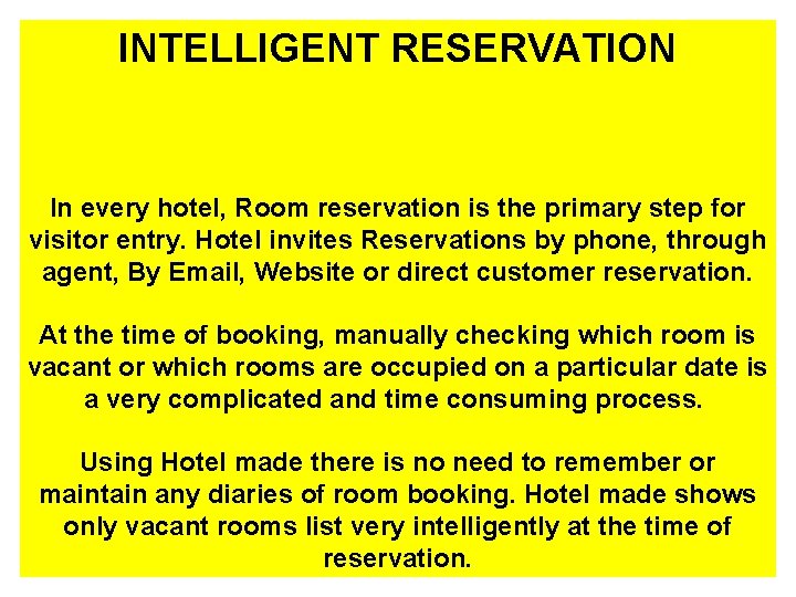 INTELLIGENT RESERVATION In every hotel, Room reservation is the primary step for visitor entry.