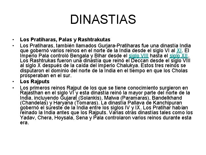 DINASTIAS • • Los Pratiharas, Palas y Rashtrakutas Los Pratiharas, también llamados Gurjara-Pratiharas fue