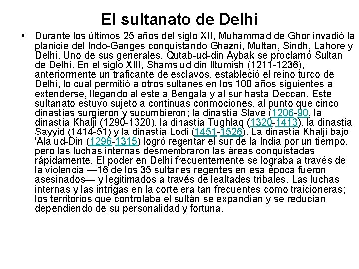 El sultanato de Delhi • Durante los últimos 25 años del siglo XII, Muhammad