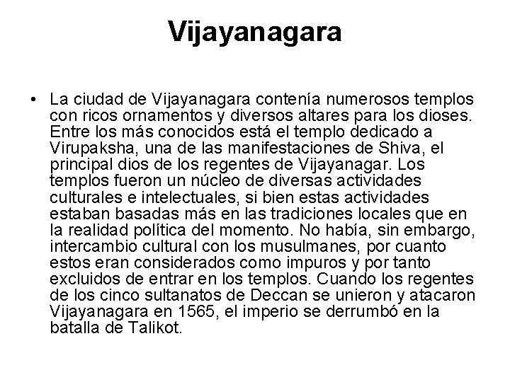 Vijayanagara • La ciudad de Vijayanagara contenía numerosos templos con ricos ornamentos y diversos