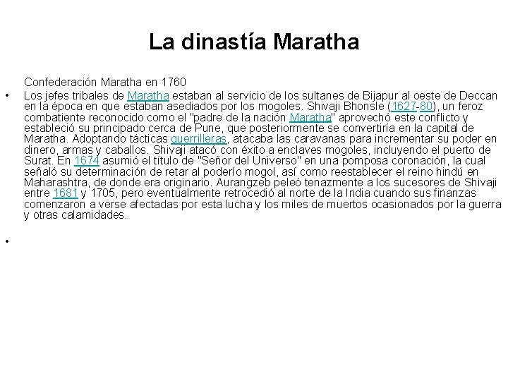 La dinastía Maratha • • Confederación Maratha en 1760 Los jefes tribales de Maratha