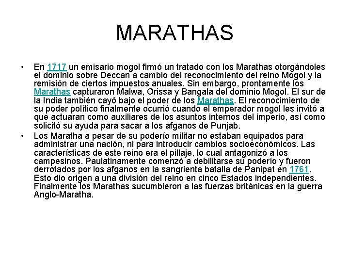 MARATHAS • • En 1717 un emisario mogol firmó un tratado con los Marathas