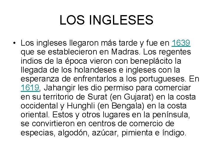 LOS INGLESES • Los ingleses llegaron más tarde y fue en 1639 que se