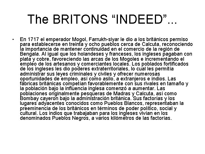 The BRITONS “INDEED”. . . • En 1717 el emperador Mogol, Farrukh-siyar le dio