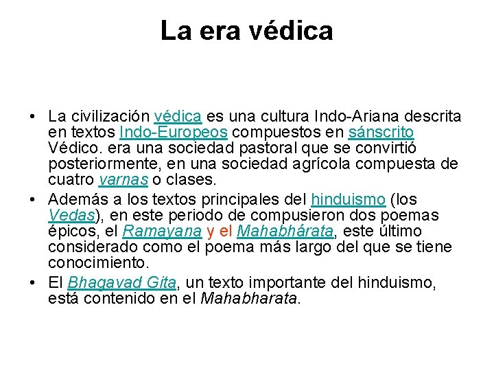 La era védica • La civilización védica es una cultura Indo-Ariana descrita en textos