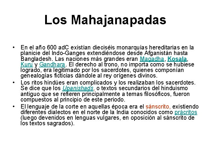 Los Mahajanapadas • En el año 600 ad. C existían dieciséis monarquías hereditarias en