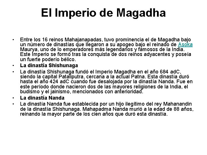 El Imperio de Magadha • • • Entre los 16 reinos Mahajanapadas, tuvo prominencia