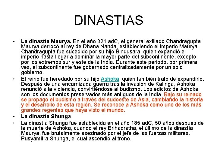 DINASTIAS • • La dinastía Maurya. En el año 321 ad. C, el general