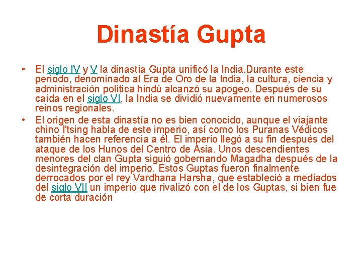 Dinastía Gupta • El siglo IV y V la dinastía Gupta unificó la India.