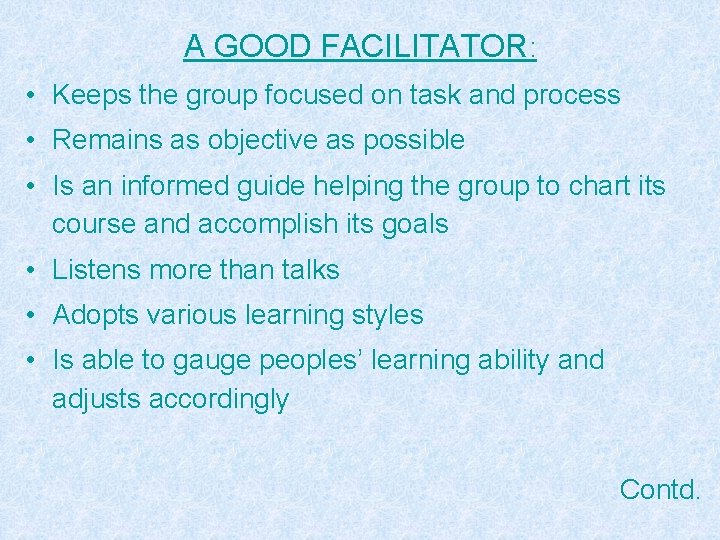 A GOOD FACILITATOR: • Keeps the group focused on task and process • Remains