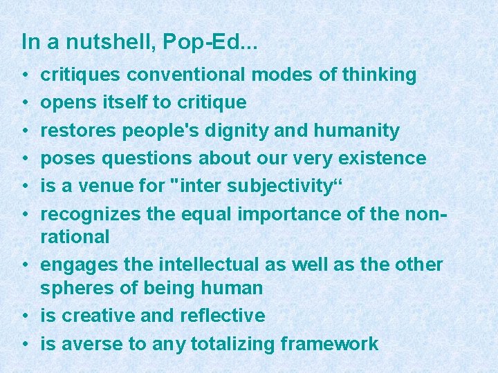 In a nutshell, Pop-Ed. . . • • • critiques conventional modes of thinking