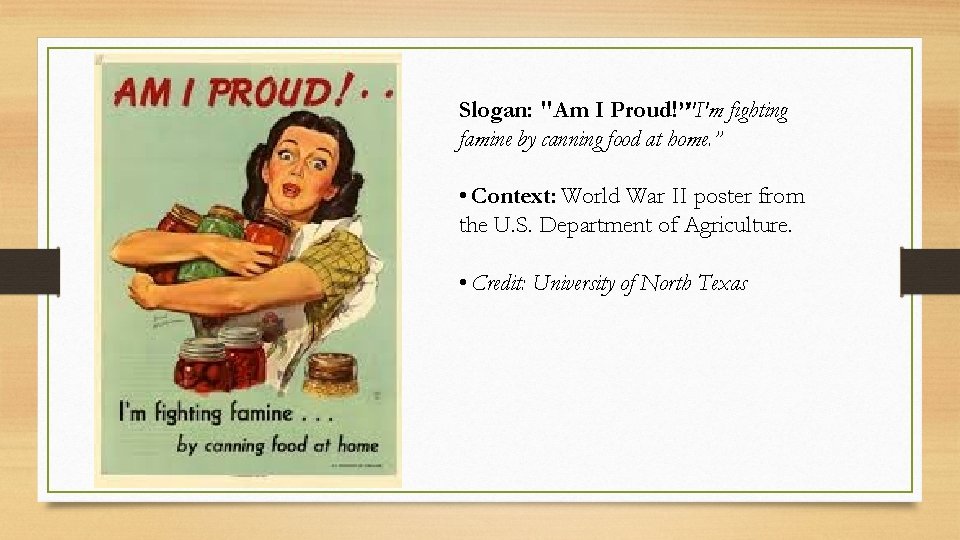 Slogan: "Am I Proud!”"I'm fighting famine by canning food at home. ” • Context: