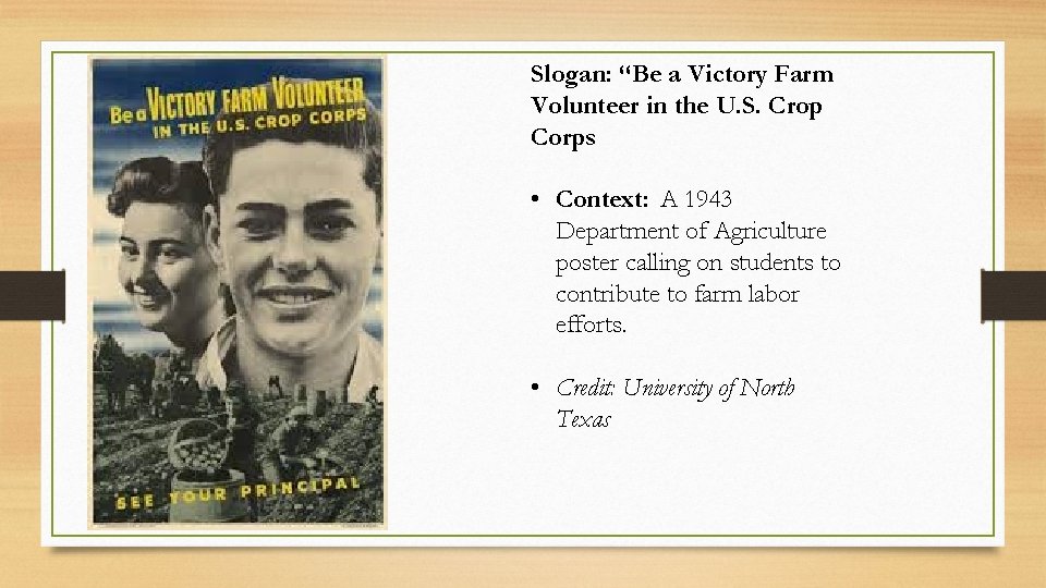 Slogan: “Be a Victory Farm Volunteer in the U. S. Crop Corps • Context: