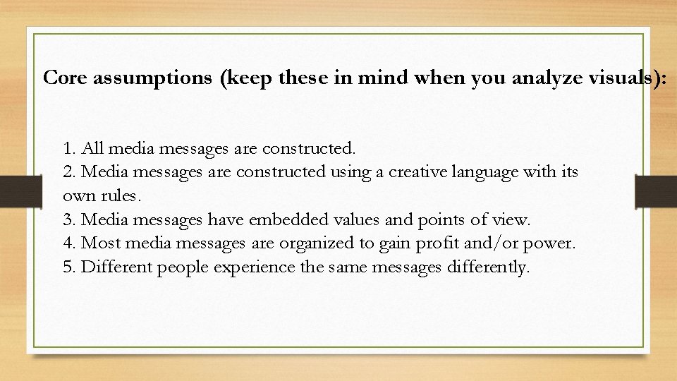 Core assumptions (keep these in mind when you analyze visuals): 1. All media messages