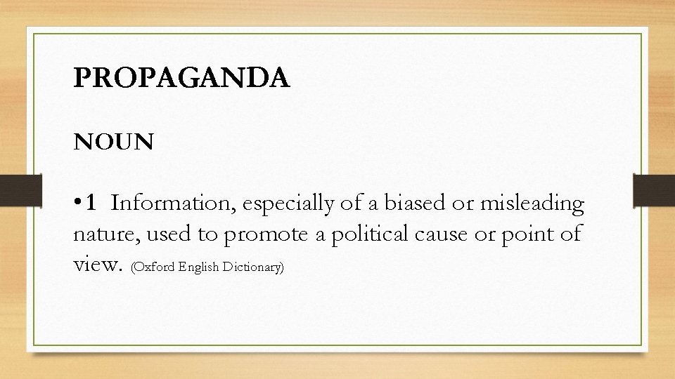 PROPAGANDA NOUN • 1 Information, especially of a biased or misleading nature, used to