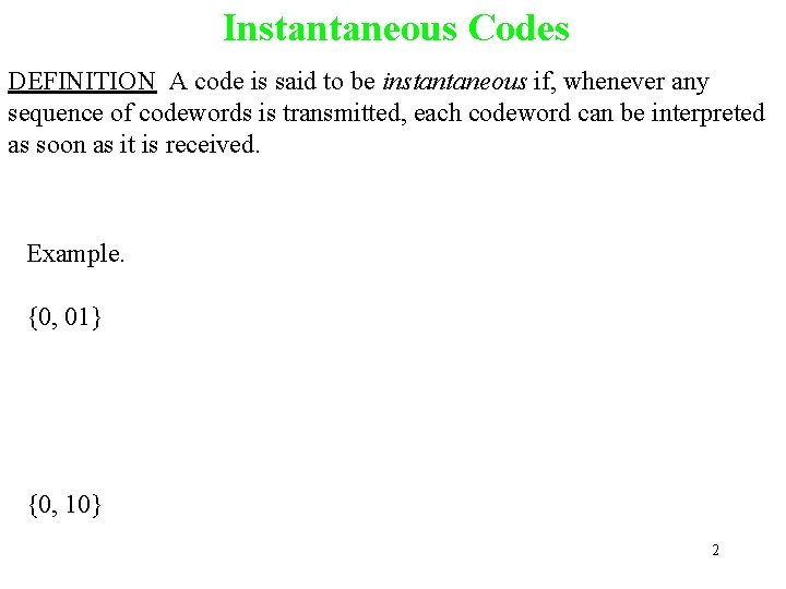 Instantaneous Codes DEFINITION A code is said to be instantaneous if, whenever any sequence