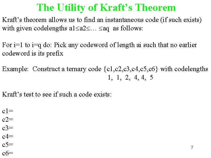 The Utility of Kraft’s Theorem Kraft’s theorem allows us to find an instantaneous code