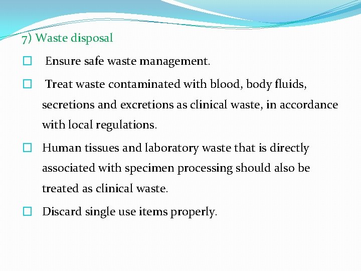 7) Waste disposal � Ensure safe waste management. � Treat waste contaminated with blood,