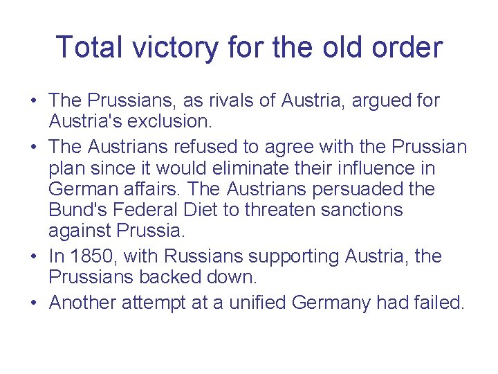 Total victory for the old order • The Prussians, as rivals of Austria, argued