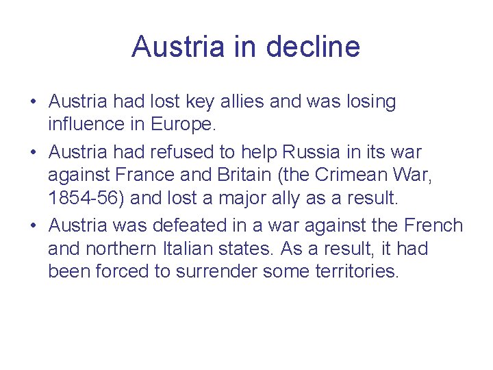 Austria in decline • Austria had lost key allies and was losing influence in