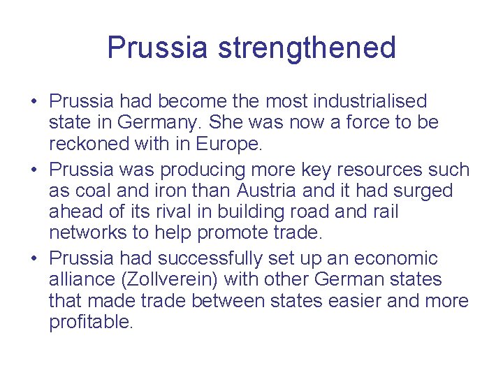 Prussia strengthened • Prussia had become the most industrialised state in Germany. She was