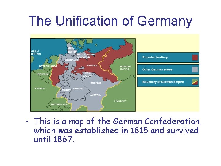 The Unification of Germany • This is a map of the German Confederation, which