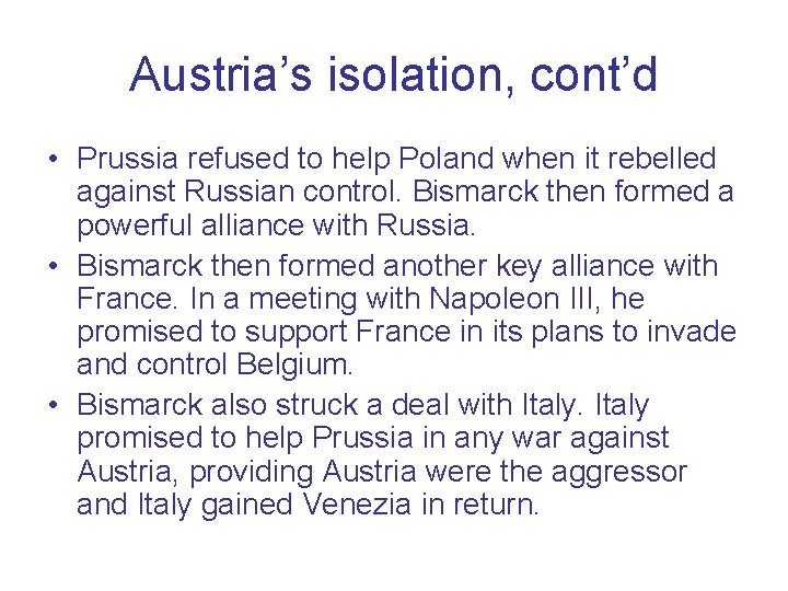Austria’s isolation, cont’d • Prussia refused to help Poland when it rebelled against Russian