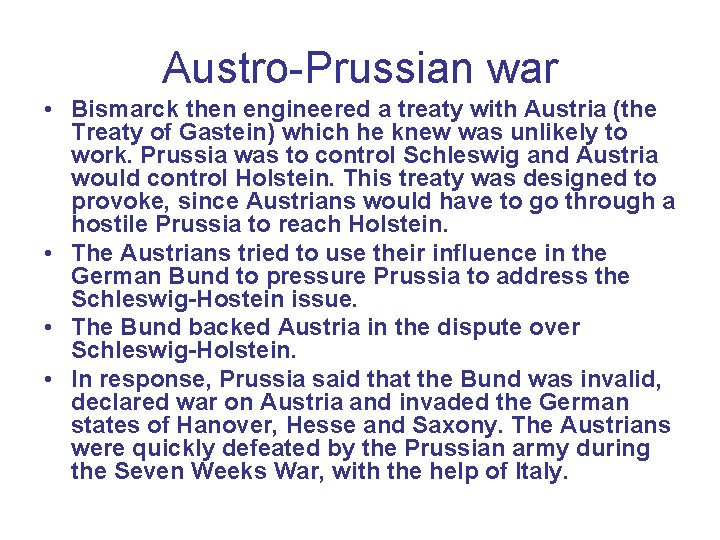 Austro-Prussian war • Bismarck then engineered a treaty with Austria (the Treaty of Gastein)