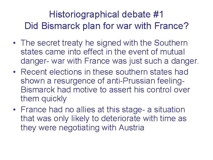 Historiographical debate #1 Did Bismarck plan for war with France? • The secret treaty