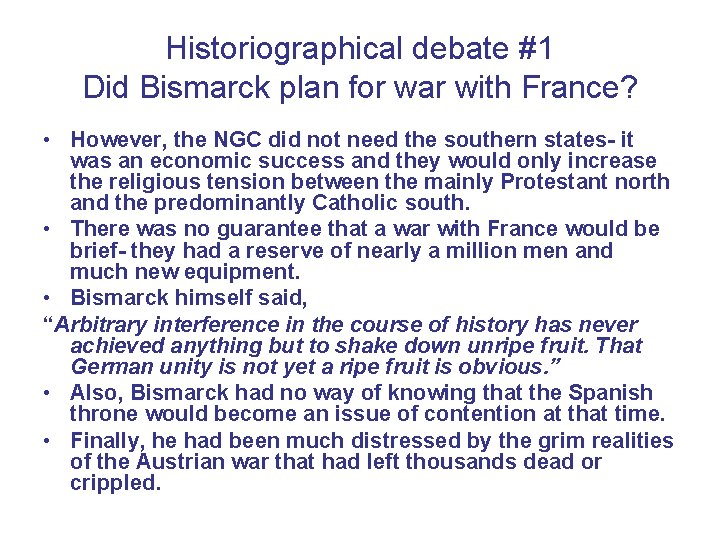 Historiographical debate #1 Did Bismarck plan for war with France? • However, the NGC