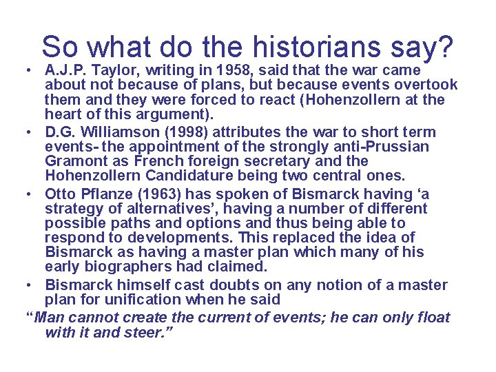 So what do the historians say? • A. J. P. Taylor, writing in 1958,