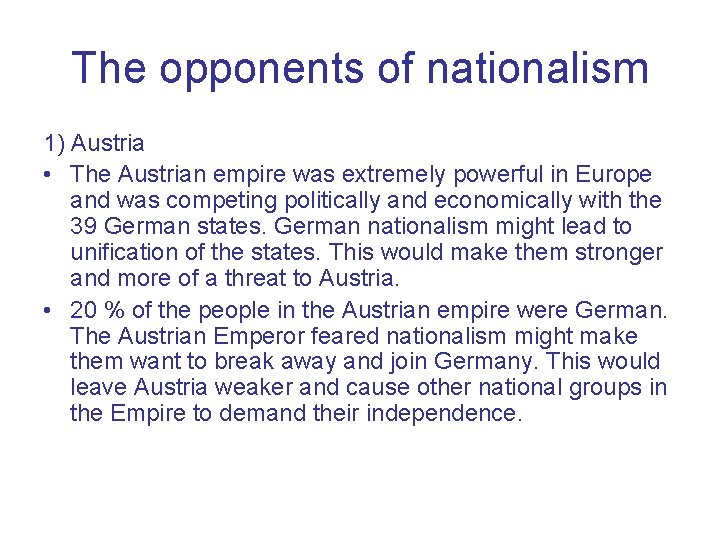 The opponents of nationalism 1) Austria • The Austrian empire was extremely powerful in