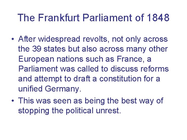 The Frankfurt Parliament of 1848 • After widespread revolts, not only across the 39