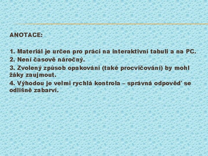 ANOTACE: 1. Materiál je určen pro práci na interaktivní tabuli a na PC. 2.