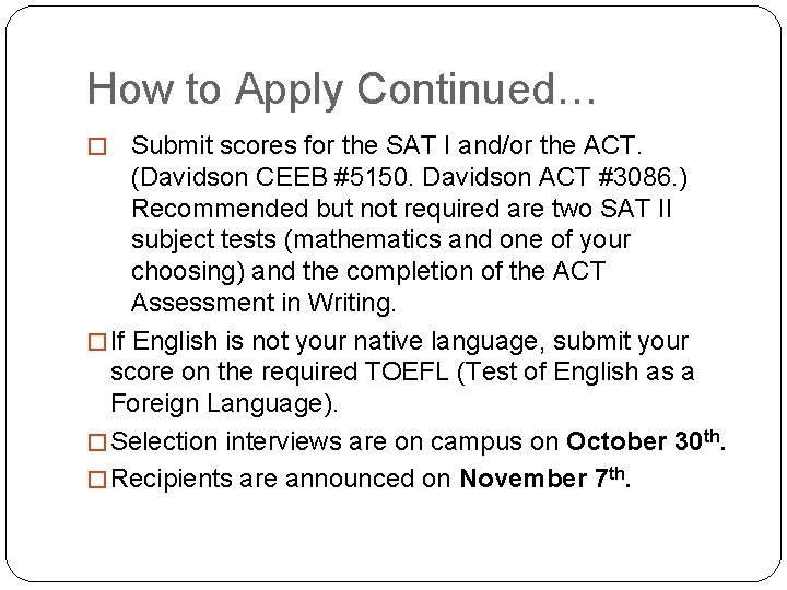 How to Apply Continued… � Submit scores for the SAT I and/or the ACT.