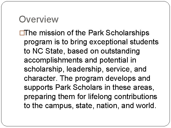 Overview �The mission of the Park Scholarships program is to bring exceptional students to