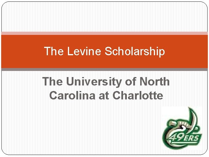 The Levine Scholarship The University of North Carolina at Charlotte 