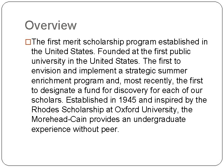 Overview �The first merit scholarship program established in the United States. Founded at the