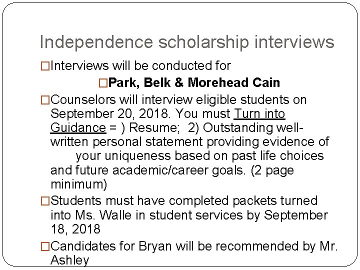 Independence scholarship interviews �Interviews will be conducted for �Park, Belk & Morehead Cain �Counselors