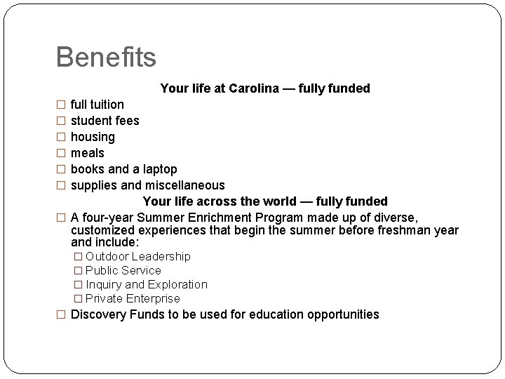 Benefits Your life at Carolina — fully funded full tuition student fees housing meals