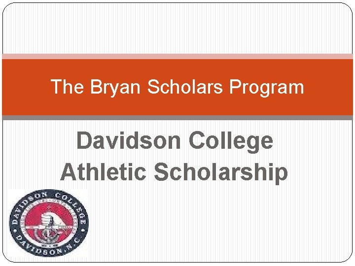 The Bryan Scholars Program Davidson College Athletic Scholarship 