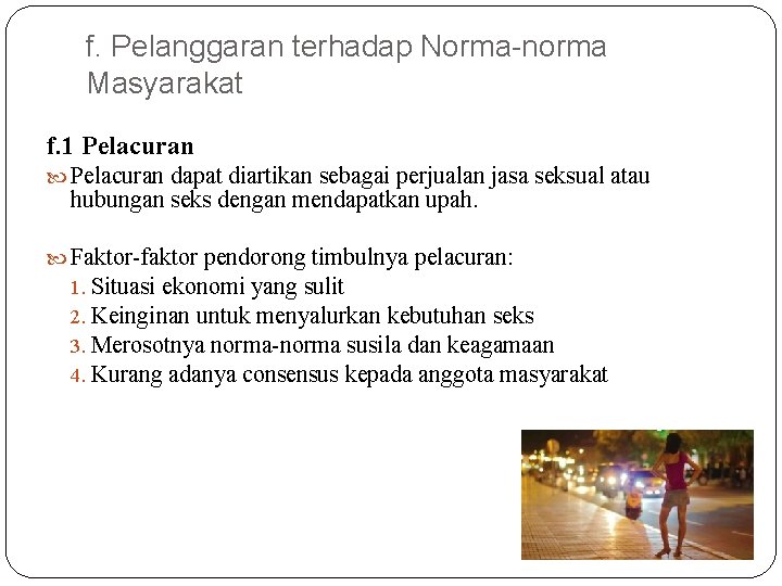 f. Pelanggaran terhadap Norma-norma Masyarakat f. 1 Pelacuran dapat diartikan sebagai perjualan jasa seksual