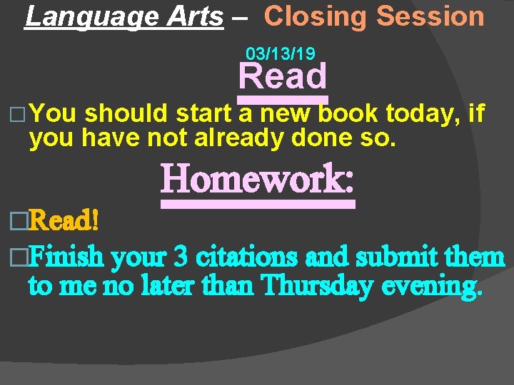 Language Arts – Closing Session 03/13/19 Read � You should start a new book