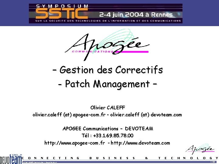 – Gestion des Correctifs - Patch Management – Olivier CALEFF olivier. caleff (at) apogee-com. – Gestion des Correctifs - Patch Management – Olivier CALEFF olivier. caleff (at) apogee-com.
