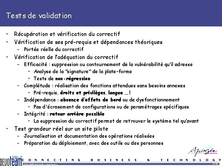 Tests de validation • • Récupération et vérification du correctif Vérification de ses pré-requis Tests de validation • • Récupération et vérification du correctif Vérification de ses pré-requis