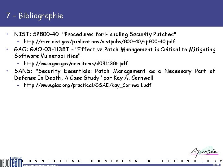 7 – Bibliographie • NIST: SP 800 -40 "Procedures for Handling Security Patches" • 7 – Bibliographie • NIST: SP 800 -40 "Procedures for Handling Security Patches" •