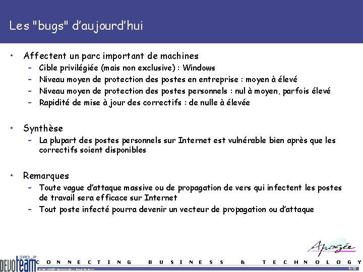Les "bugs" d’aujourd’hui • Affectent un parc important de machines – – Cible privilégiée Les "bugs" d’aujourd’hui • Affectent un parc important de machines – – Cible privilégiée
