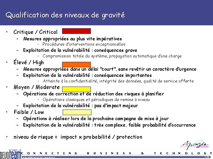 Qualification des niveaux de gravité • Critique / Critical – Mesures appropriées au plus Qualification des niveaux de gravité • Critique / Critical – Mesures appropriées au plus