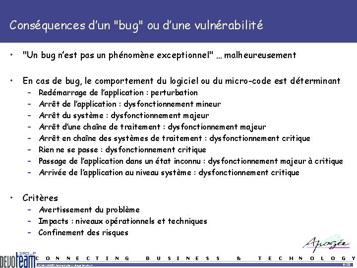 Conséquences d’un "bug" ou d’une vulnérabilité • "Un bug n’est pas un phénomène exceptionnel" Conséquences d’un "bug" ou d’une vulnérabilité • "Un bug n’est pas un phénomène exceptionnel"